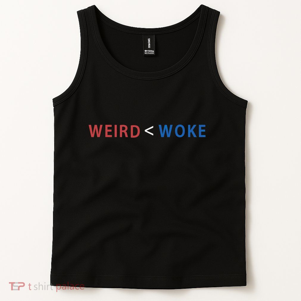 ID Rather Be Woke Than Weird Funny Political Tank Top