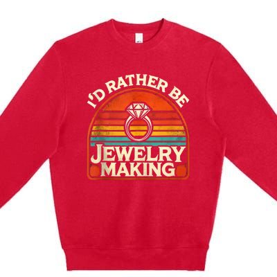 Id Rather Be Jewelry Making Premium Crewneck Sweatshirt