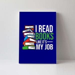 I Read Books Like Its My Job Bookworm Book Nerd Reading Meaningful Gift Canvas