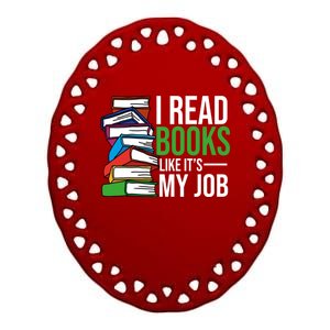 I Read Books Like Its My Job Bookworm Book Nerd Reading Meaningful Gift Ceramic Oval Ornament