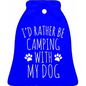 Id Rather Be Camping With My Dog Gift Ceramic Bell Ornament