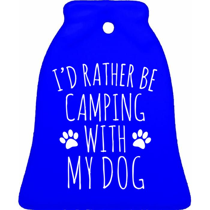 Id Rather Be Camping With My Dog Gift Ceramic Bell Ornament