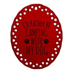 Id Rather Be Camping With My Dog Gift Ceramic Oval Ornament