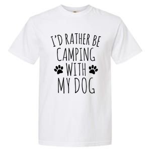 Id Rather Be Camping With My Dog Gift Garment-Dyed Heavyweight T-Shirt