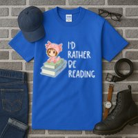 Id Rather Be Reading Bookaholic Book Nerd Booktrovert Book Gift Tall T-Shirt