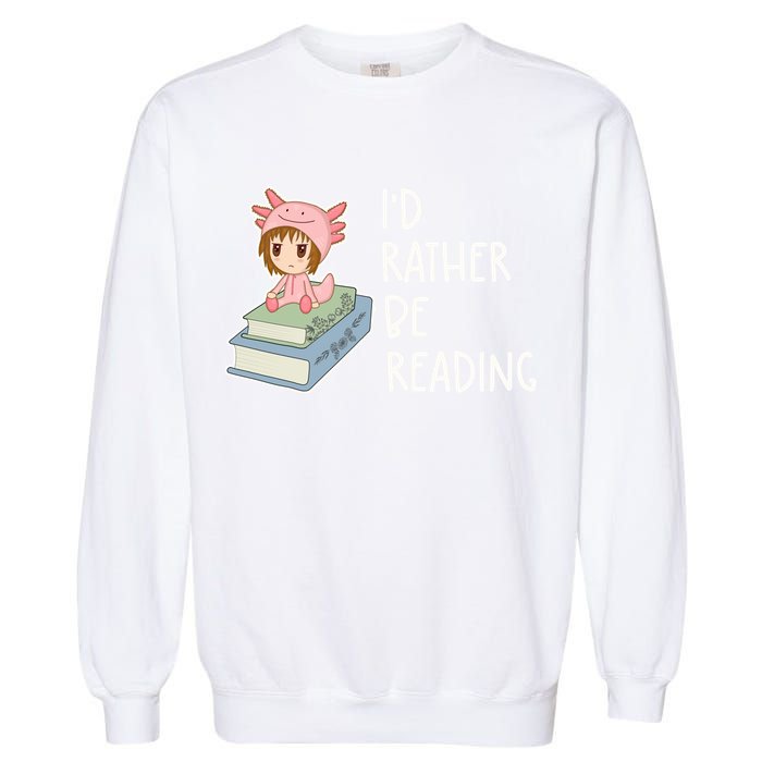 Id Rather Be Reading Bookaholic Book Nerd Booktrovert Book Gift Garment-Dyed Sweatshirt