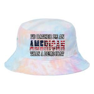 ID Rather Be An American Than A Democrat Anti Liberal Trump Tie Dye Newport Bucket Hat