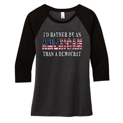 ID Rather Be An American Than A Democrat Anti Liberal Trump Women's Tri-Blend 3/4-Sleeve Raglan Shirt