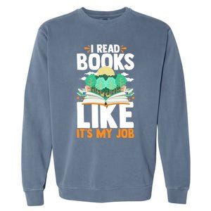 I Read Books Like Its My Job Funny Book Lover Librarian Gift Garment-Dyed Sweatshirt