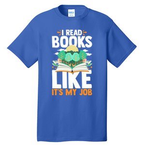 I Read Books Like Its My Job Funny Book Lover Librarian Gift Tall T-Shirt