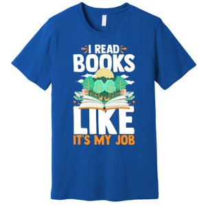 I Read Books Like Its My Job Funny Book Lover Librarian Gift Premium T-Shirt