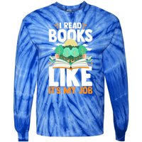 I Read Books Like Its My Job Funny Book Lover Librarian Gift Tie-Dye Long Sleeve Shirt