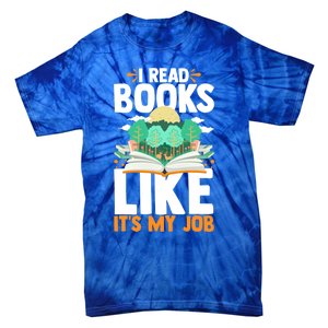 I Read Books Like Its My Job Funny Book Lover Librarian Gift Tie-Dye T-Shirt