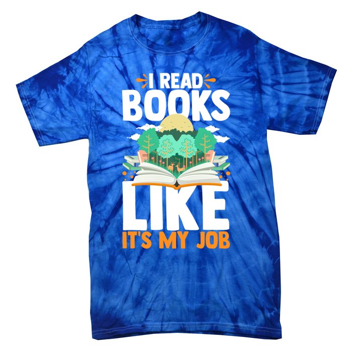 I Read Books Like Its My Job Funny Book Lover Librarian Gift Tie-Dye T-Shirt