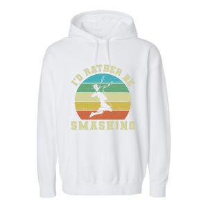 Id Rather Be Smashing Badminton Shuttlecock Gift Garment-Dyed Fleece Hoodie