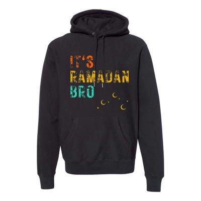 It's Ramadan Bro Islamic Fasting Muslim Premium Hoodie