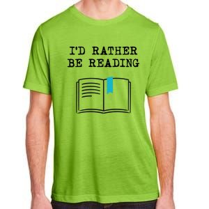 Id Rather Be Reading Booklover Humor Gift Book Gift Adult ChromaSoft Performance T-Shirt