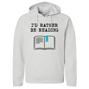 Id Rather Be Reading Booklover Humor Gift Book Gift Performance Fleece Hoodie