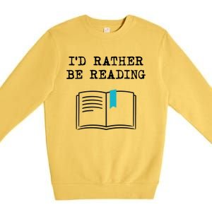 Id Rather Be Reading Booklover Humor Gift Book Gift Premium Crewneck Sweatshirt