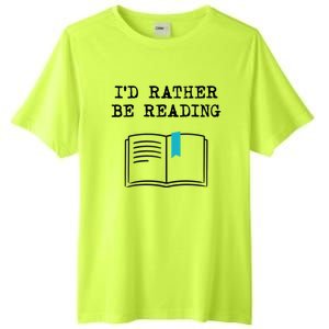 Id Rather Be Reading Booklover Humor Gift Book Gift Tall Fusion ChromaSoft Performance T-Shirt