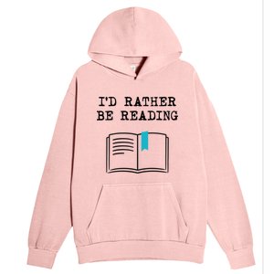 Id Rather Be Reading Booklover Humor Gift Book Gift Urban Pullover Hoodie