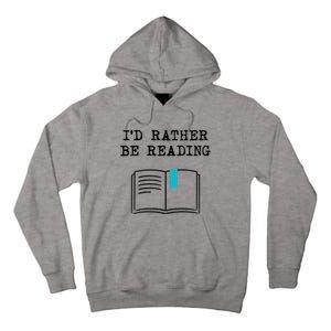 Id Rather Be Reading Booklover Humor Gift Book Gift Tall Hoodie