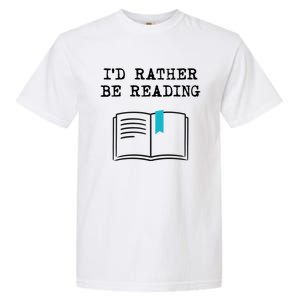 Id Rather Be Reading Booklover Humor Gift Book Gift Garment-Dyed Heavyweight T-Shirt