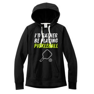 I'd Rather Be Playing Pickleball Funny Pickleball Women's Fleece Hoodie