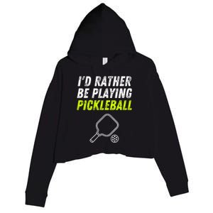 I'd Rather Be Playing Pickleball Funny Pickleball Crop Fleece Hoodie