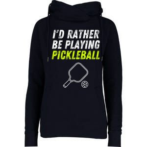 I'd Rather Be Playing Pickleball Funny Pickleball Womens Funnel Neck Pullover Hood