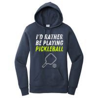 I'd Rather Be Playing Pickleball Funny Pickleball Women's Pullover Hoodie