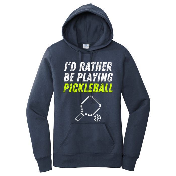 I'd Rather Be Playing Pickleball Funny Pickleball Women's Pullover Hoodie