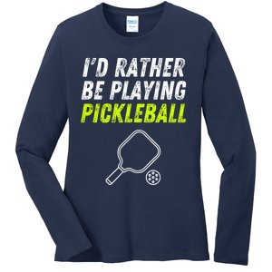 I'd Rather Be Playing Pickleball Funny Pickleball Ladies Long Sleeve Shirt