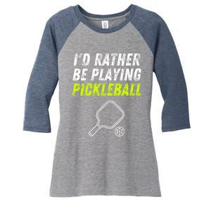 I'd Rather Be Playing Pickleball Funny Pickleball Women's Tri-Blend 3/4-Sleeve Raglan Shirt