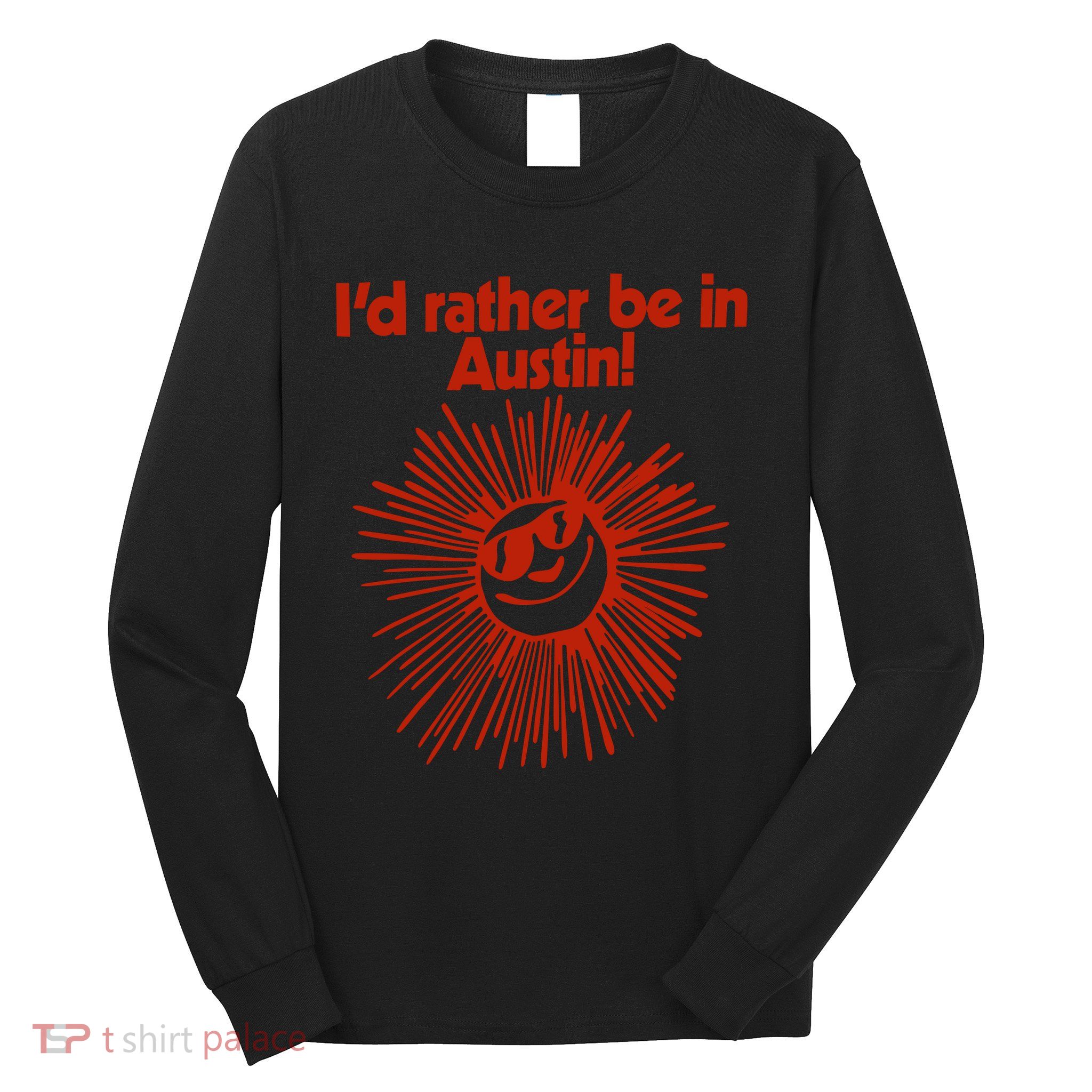 ID Rather Be In Austin Long Sleeve Shirt