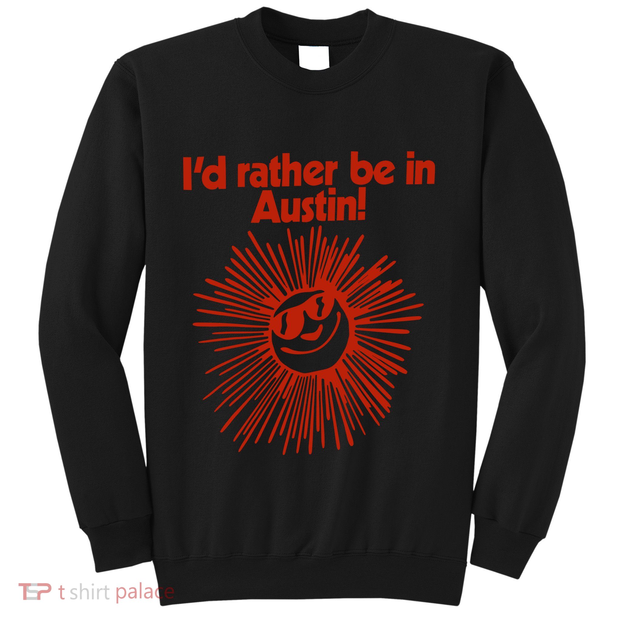 ID Rather Be In Austin Sweatshirt