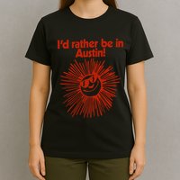 ID Rather Be In Austin T-Shirt