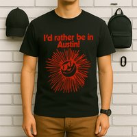 ID Rather Be In Austin T-Shirt
