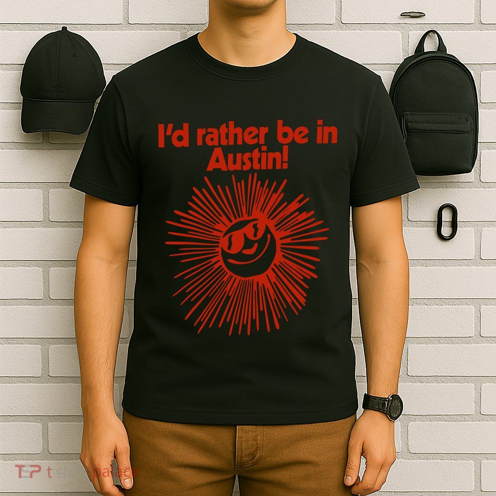 ID Rather Be In Austin T-Shirt