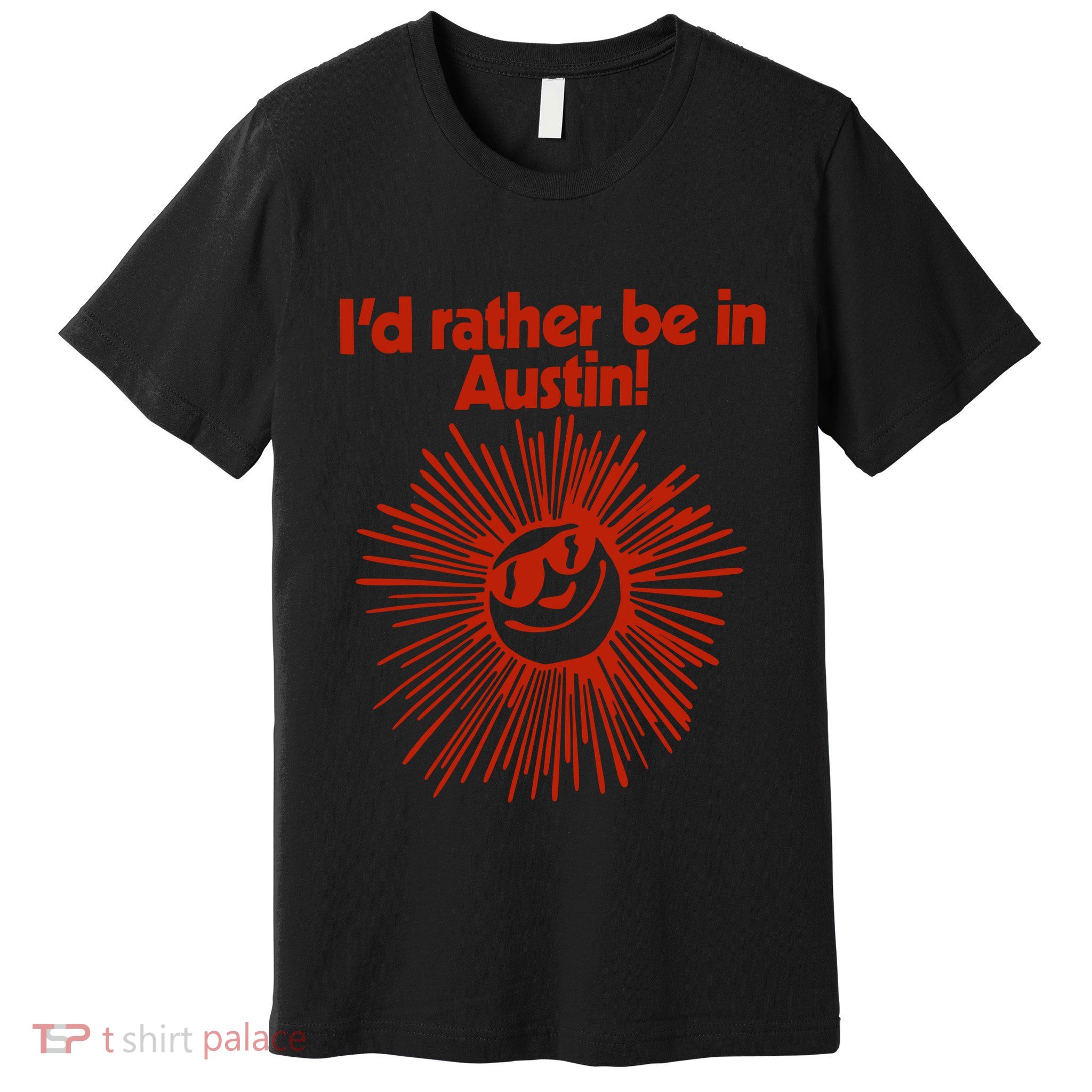 ID Rather Be In Austin Premium T-Shirt