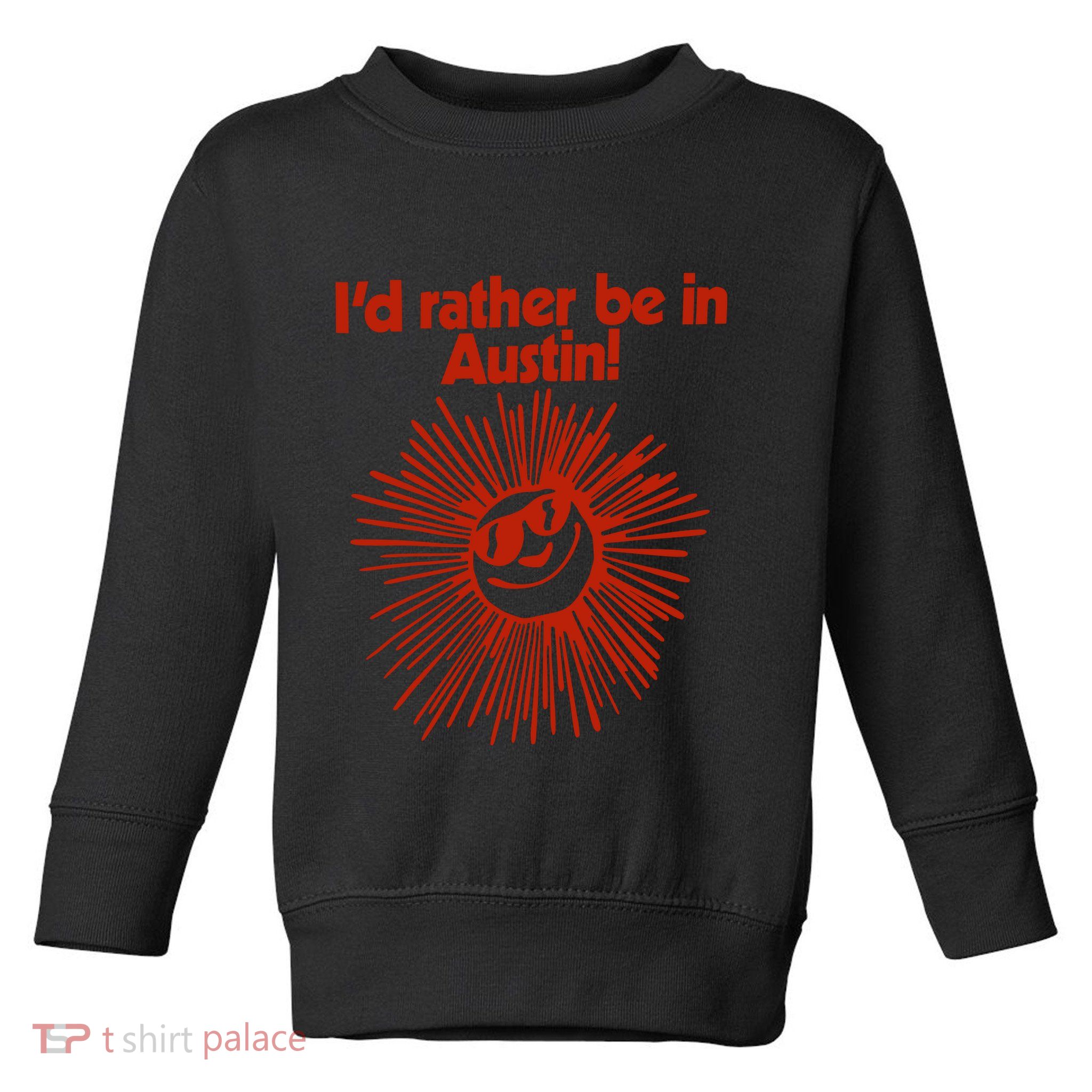 ID Rather Be In Austin Toddler Sweatshirt