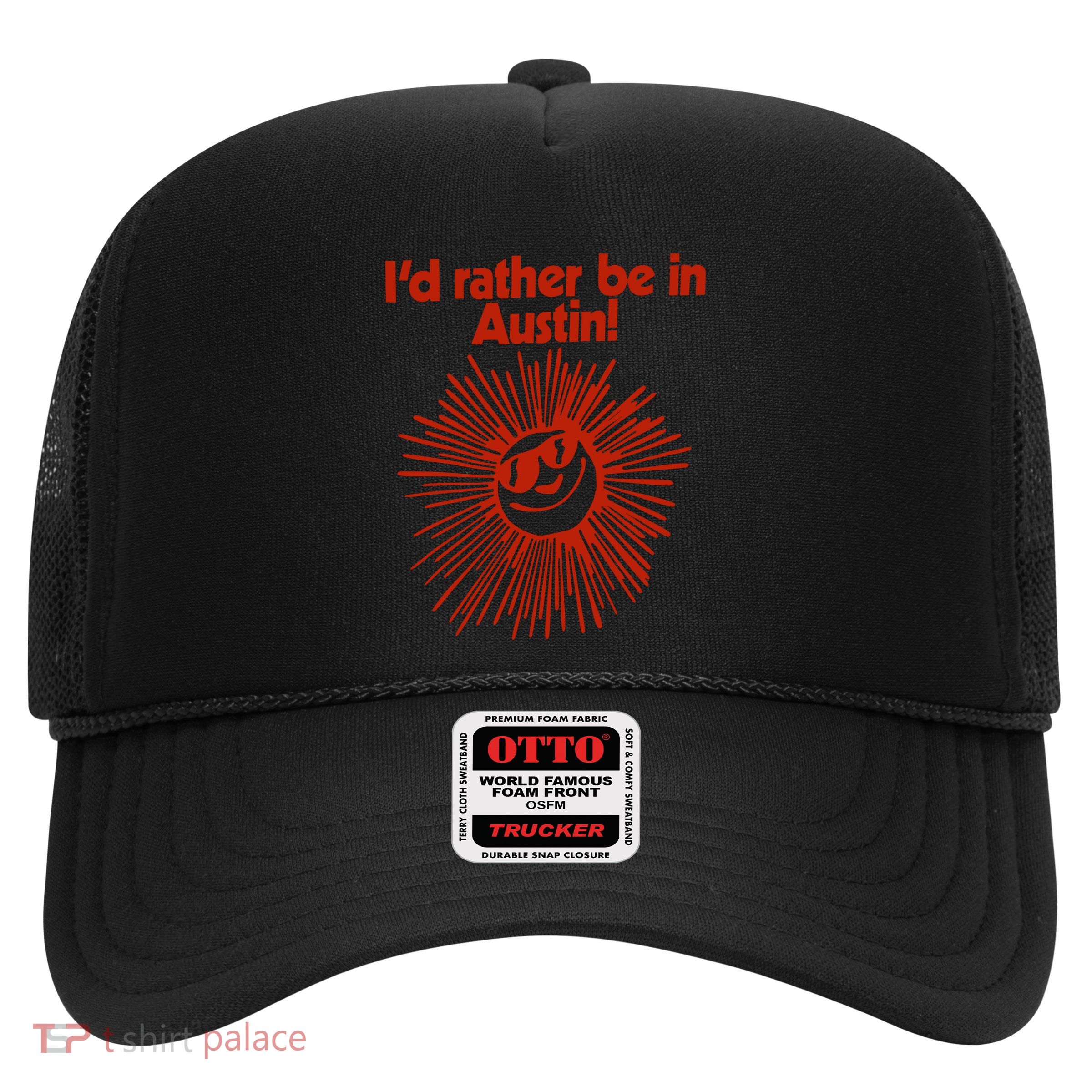 ID Rather Be In Austin Trucker Hat