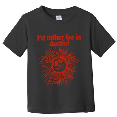 ID Rather Be In Austin Toddler T-Shirt