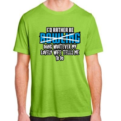 I'd Rather Be Doing Whatever My Lovely Wife Tells Me To Do Gift Adult ChromaSoft Performance T-Shirt