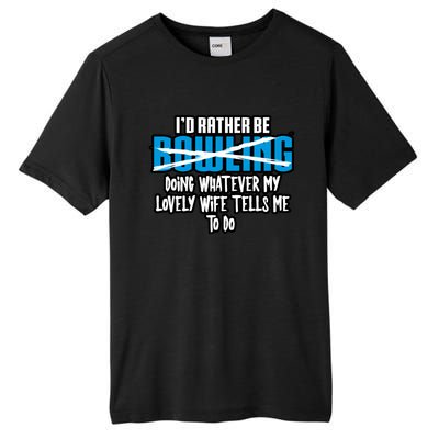 I'd Rather Be Doing Whatever My Lovely Wife Tells Me To Do Gift Tall Fusion ChromaSoft Performance T-Shirt