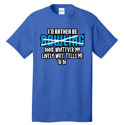 I'd Rather Be Doing Whatever My Lovely Wife Tells Me To Do Gift Tall T-Shirt