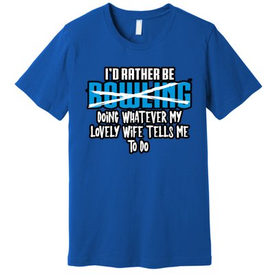 I'd Rather Be Doing Whatever My Lovely Wife Tells Me To Do Gift Premium T-Shirt