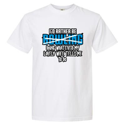 I'd Rather Be Doing Whatever My Lovely Wife Tells Me To Do Gift Garment-Dyed Heavyweight T-Shirt