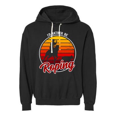 I'd Rather Be Roping Clothing - Cowboy Funny Roping  Garment-Dyed Fleece Hoodie