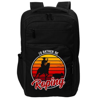 I'd Rather Be Roping Clothing - Cowboy Funny Roping  Impact Tech Backpack